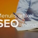 Cara Menulis Artikel Blog yang Menarik Dengan Struktur Friendly